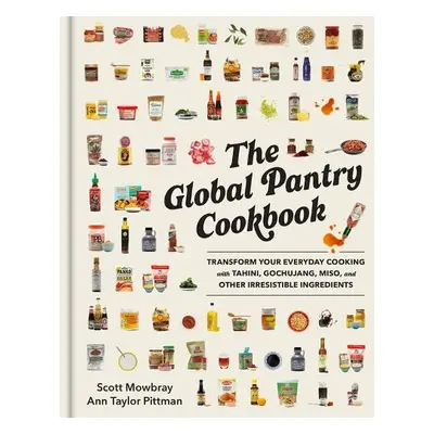 Global Pantry Cookbook - Taylor Pittman, Ann a Mowbray, Scott