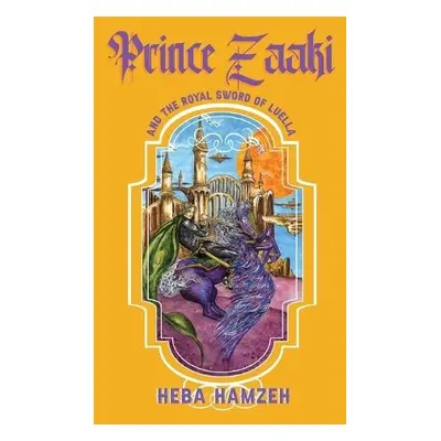 Prince Zaaki and the Royal Sword of Luella - Hamzeh, Heba