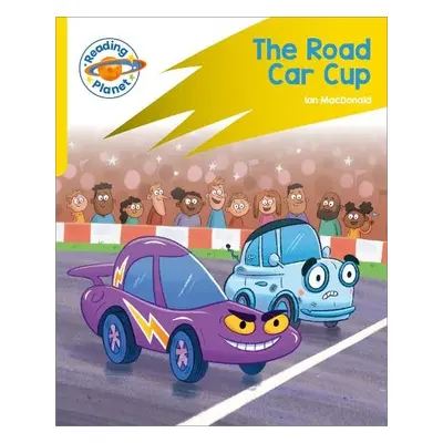 Reading Planet: Rocket Phonics - Target Practice - The Road Car Cup - Yellow - Macdonald, Ian