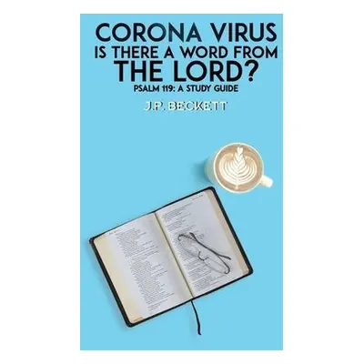 Corona Virus: Is There a Word from the Lord? - Beckett, J.P.