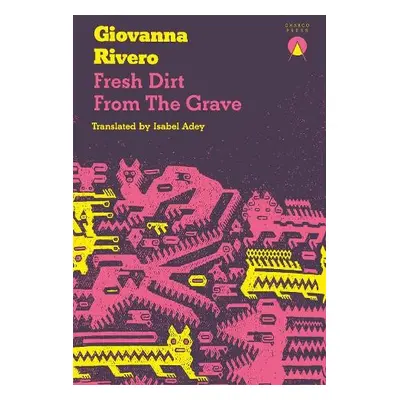 Fresh Dirt from the Grave - Rivero, Giovanna