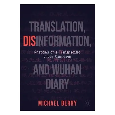 Translation, Disinformation, and Wuhan Diary - Berry, Michael