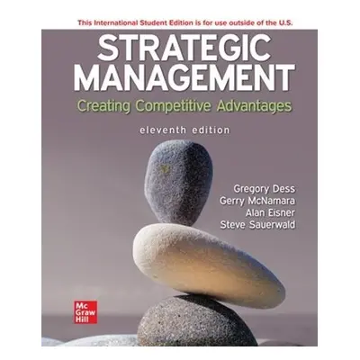 Strategic Management: Creating Competitive Advantages ISE - Dess, Gregory a Eisner, Alan a Lumpk