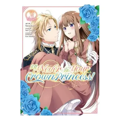 I'll Never Be Your Crown Princess! (Manga) Vol. 3 - Tsukigami, Saki