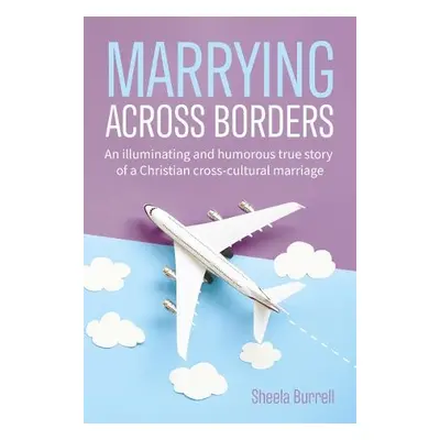 Marrying Across Borders - Burrell, Sheela