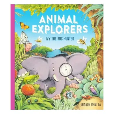 Animal Explorers: Ivy the Bug Hunter (PB) - Rentta, Sharon