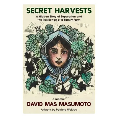 Secret Harvests - Masumoto, David Mas