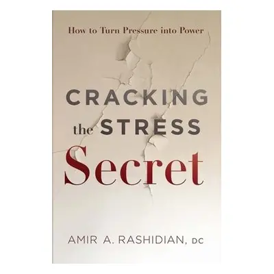 Cracking the Stress Secret - Rashidian, Amir A