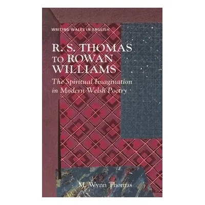 R. S. Thomas to Rowan Williams - Thomas, M. Wynn