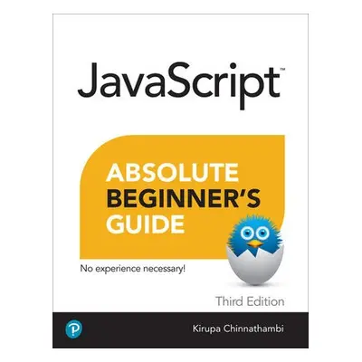 Javascript Absolute Beginner's Guide, Third Edition - Chinnathambi, Kirupa