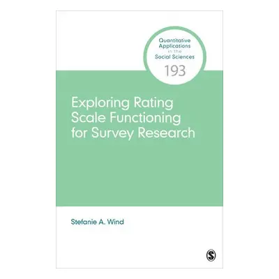 Exploring Rating Scale Functioning for Survey Research - Wind, Stefanie A.