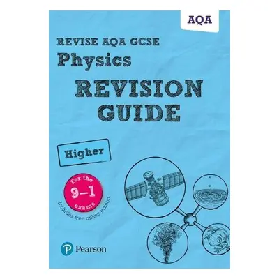 Pearson REVISE AQA GCSE (9-1) Physics Higher Revision Guide: For 2024 and 2025 assessments and e