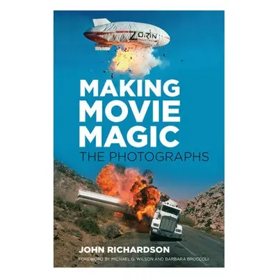 Making Movie Magic: The Photographs - Richardson, John