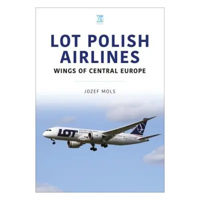 LOT Polish Airlines: Wings of Central Europe - Mols, Josef