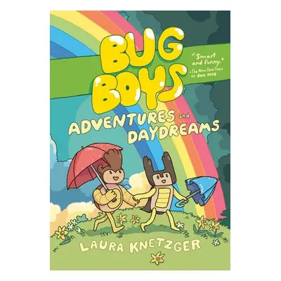 Bug Boys: Adventures and Daydreams - Knetzger, Laura