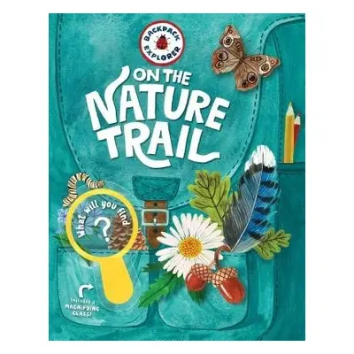 Backpack Explorer: On the Nature Trail - Publishing, Editors of Storey