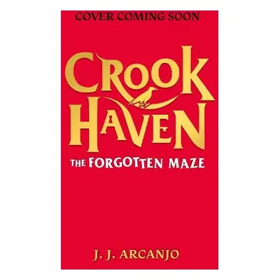 Crookhaven: The Forgotten Maze - Arcanjo, J.J.