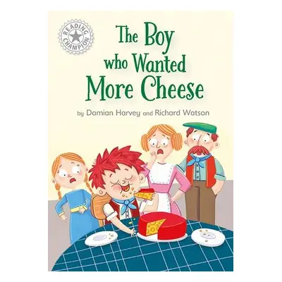 Reading Champion: The Boy who Wanted More Cheese - Harvey, Damian