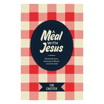 Meal with Jesus - Chester, Tim