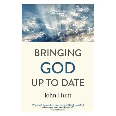 Bringing God Up to Date - Hunt, John