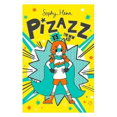 Pizazz vs. the New Kid - Henn, Sophy