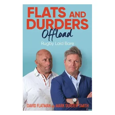 Flats and Durders Offload - Flatman, David a Durden-Smith, Mark