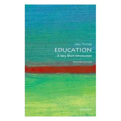 Education: A Very Short Introduction - Thomas, Gary (Professor in Education, University of Birmi