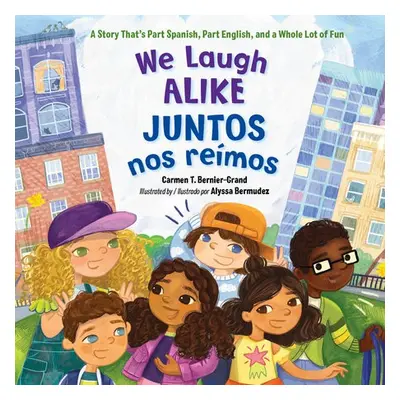 We Laugh Alike / Juntos nos reimos, Juntos nos reimos - Bernier-Grand, Carmen T. a Bermudez