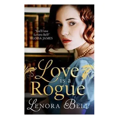 Love Is a Rogue - Bell, Lenora