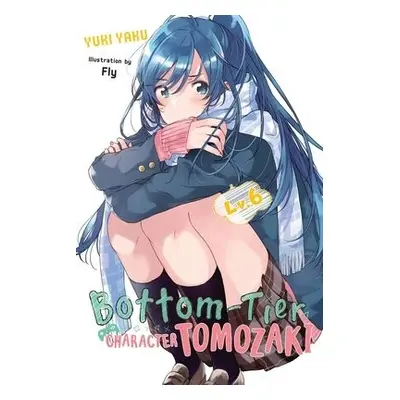 Bottom-Tier Character Tomozaki, Vol. 6 (light novel) - Yaku, Yuki