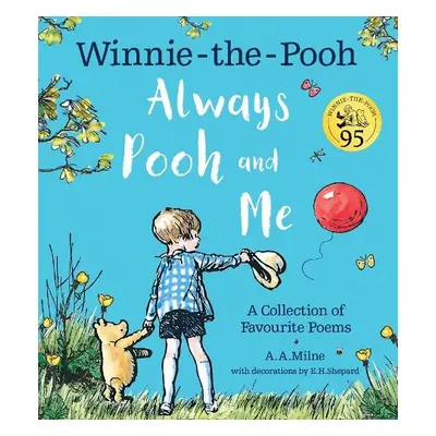 Winnie-the-Pooh: Always Pooh and Me: A Collection of Favourite Poems - Milne, A. A.