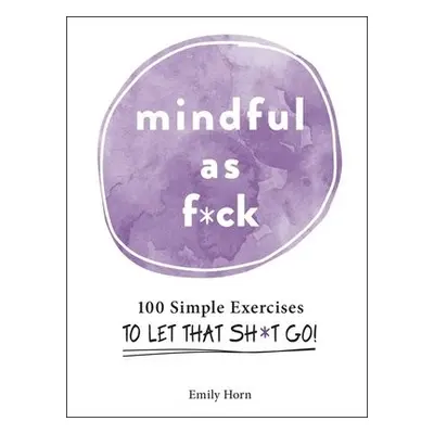 Mindful As F*ck - Horn, Emily