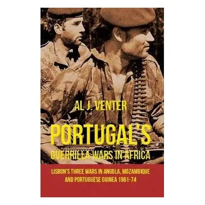 Portugal'S Guerilla Wars in Africa - Venter, Al J.