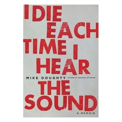 I Die Each Time I Hear the Sound - Doughty, Mike