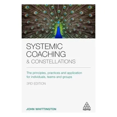 Systemic Coaching and Constellations - Whittington, John (Coach, facilitator, author)