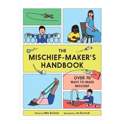 Mischief Maker's Handbook - Barfield, Mike