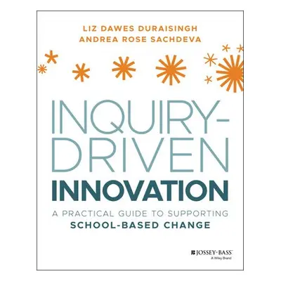 Inquiry-Driven Innovation - Dawes-Duraisingh, Liz a Sachdeva, Andrea Rose