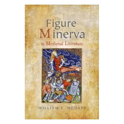 Figure of Minerva in Medieval Literature - Hodapp, William F. (Royalty Account)