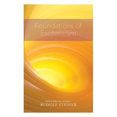 Foundations of Esotericism - Steiner, Rudolf