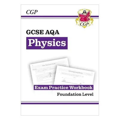 GCSE Physics AQA Exam Practice Workbook - Foundation - CGP Books