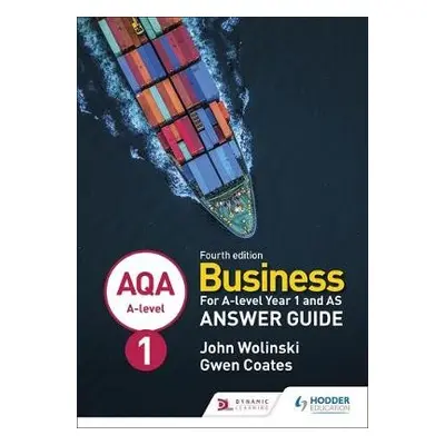 AQA A-level Business Year 1 and AS Fourth Edition Answer Guide (Wolinski and Coates) - Wolinski,