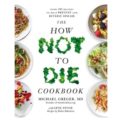 How Not to Die Cookbook - Greger, Michael