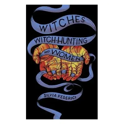 Witches, Witch-Hunting, and Women - Federici, Silvia