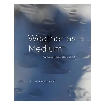 Weather as Medium - Randerson, Janine (Auckland University of Technology)