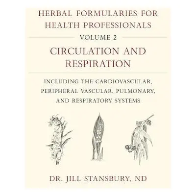 Herbal Formularies for Health Professionals, Volume 2 - Stansbury, Dr. Jill