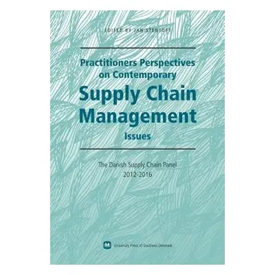 Practitioners Perspectives on Contemporary Supply Chain Management