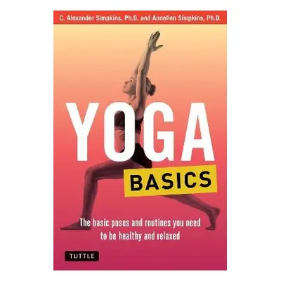 Yoga Basics - Simpkins, C. Alexander, PhD a Simpkins, Annellen M.