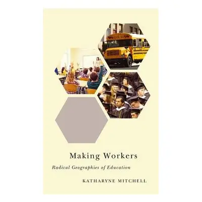 Making Workers - Mitchell, Katharyne