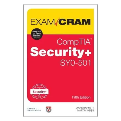 CompTIA Security+ SY0-501 Exam Cram - Barrett, Diane a Weiss, Martin