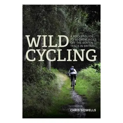 Wild Cycling - Sidwells, Chris